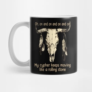 Oh, On And On And On And On My Cypher Keeps Moving Like A Rolling Stone Skull-Bull Feathers Mug